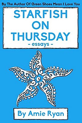 Starfish On Thursday: Essays-..