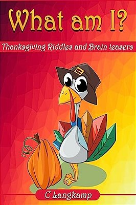 What Am I? Thanksgiving Riddles And Brain Teasers For Kids-..