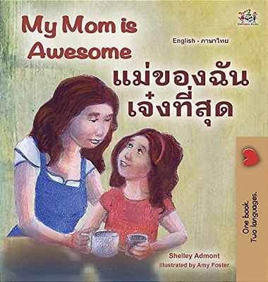 My Mom Is Awesome (English Thai Bilingual Book For Kids)-..