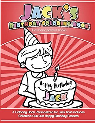 Jack's Birthday Coloring Book Kids Personalized Books: A Coloring Book Personalized For Jack That Includes Children's Cut Out Happy Birthday Posters-..