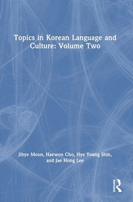 Topics In Korean Language And Culture: Volume Two-..