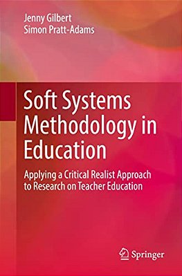 Soft Systems Methodology In Education: Applying A Critical Realist Approach To Research On Teacher Education-..
