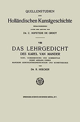 Das Lehrgedicht Des Karel Van Mander: Text, Uebersetzung Und Kommentar Nebst Anhang Ueber Manders Geschichtskonstruktion Und Kunsttheorie-..