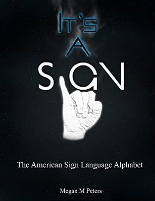 It's A Sign: The American Sign Language Alphabet-..