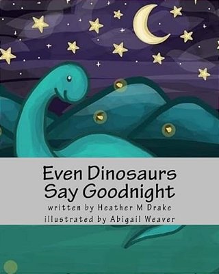 Even Dinosaurs Say Goodnight-..