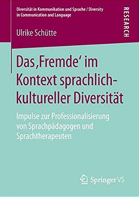 Das 'Fremde' Im Kontext Sprachlich-Kultureller Diversität: Impulse Zur Professionalisierung Von Sprachpädagogen Und Sprachtherapeuten-..
