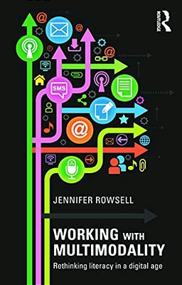 Working With Multimodality: Rethinking Literacy In A Digital Age-..