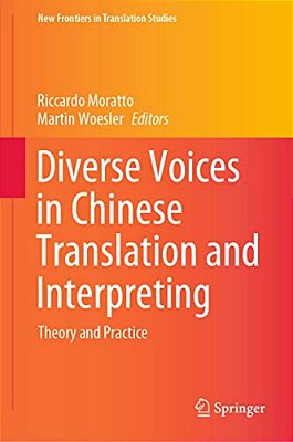 Diverse Voices In Chinese Translation And Interpreting: Theory And Practice-..