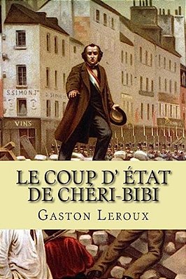 Le Coup D' Etat De Cheri-Bibi: Les Aventures De Cheri-Bibi-..