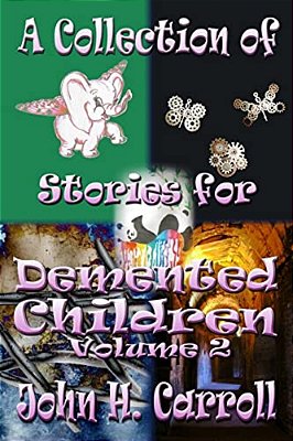 A Collection Of Stories For Demented Children, Volume 2-..