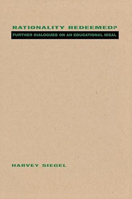Rationality Redeemed?: Further Dialogues On An Educational Ideal-..