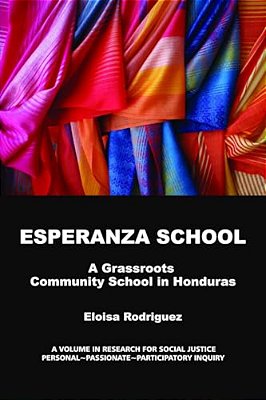 Esperanza School: A Grassroots Community School In Honduras (Hc)-..