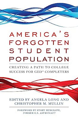 America's Forgotten Student Population: Creating A Path To College Success For Ged(r) Completers-..