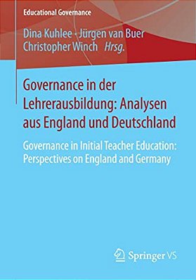 Governance In Der Lehrerausbildung: Analysen Aus England Und Deutschland: Governance In Initial Teacher Education: Perspectives On England And Germany-..