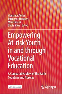 Empowering At-Risk Youth In And Through Vocational Education: A Comparative View Of The Baltic Countries And Norway-..