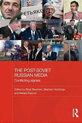 The Post-Soviet Russian Media: Conflicting Signals-..