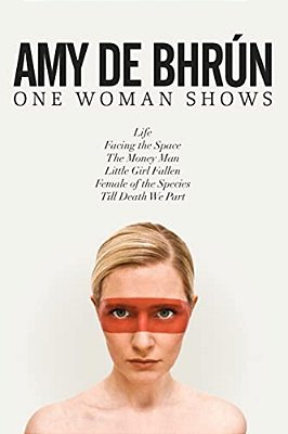 Six Short Plays/One Woman: Life, Facing The Space, The Money Man, Little Girl Fallen, Female Of The Species, Till Death We Part-..