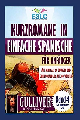Kurzromane In Einfache Spanische Für Anfänger Mit Mehr Als 60 Übungen: "Gulliver" Von Jonathan Swift's-..