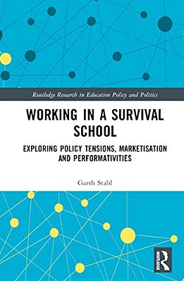 Working In A Survival School: Exploring Policy Tensions, Marketisation And Performativities-..