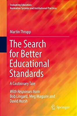The Search For Better Educational Standards: A Cautionary Tale-..