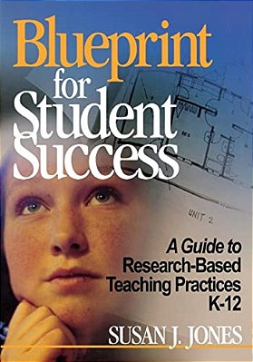Blueprint For Student Success: A Guide To Research-Based Teaching Practices K-12-..