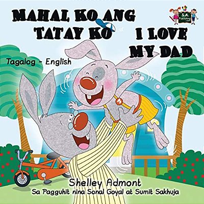 Mahal Ko Ang Tatay Ko I Love My Dad: Tagalog English Bilingual Edition-..