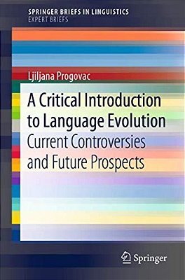 A Critical Introduction To Language Evolution: Current Controversies And Future Prospects-..