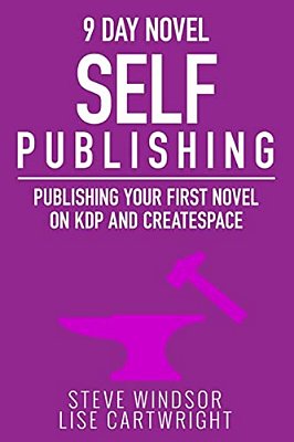 Nine Day Novel-Self Publishing: Publishing Your First Novel On Kdp And Createspace-..