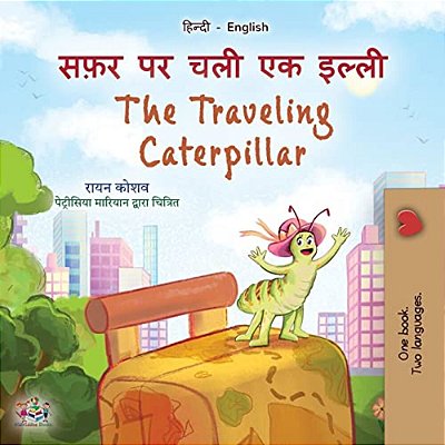 The Traveling Caterpillar (Hindi English Bilingual Book For Kids)-..