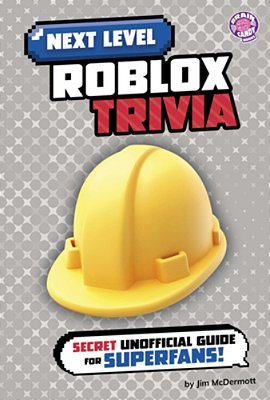 Next Level Roblox Trivia: Secret Unofficial Guide For Superfans!-..