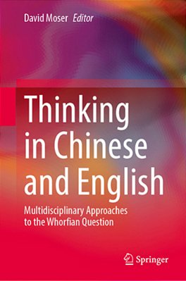 Thinking In Chinese And English: Multidisciplinary Approaches To The Whorfian Question-..