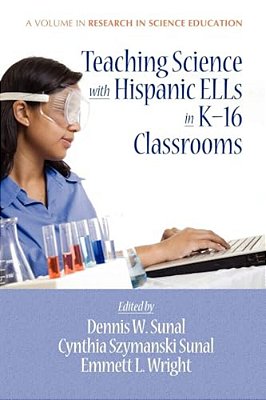 Teaching Science With Hispanic Ells In K-16 Classrooms-..