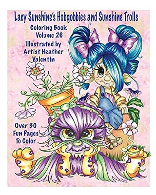 Lacy Sunshine's Hobgobbies And Sunshine Trolls Coloring Book: Whimsical Coloring Fun Heather Valentin's Big Eyes Adult And Children's Volume 25-..