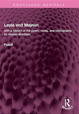 Leyla And Mejnun: With A History Of The Poem, Notes, And Bibliography By Alessio Bombaci-..
