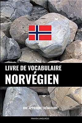 Livre De Vocabulaire Norvégien: Une Approche Thématique-..