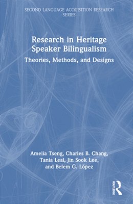Research In Heritage Speaker Bilingualism: Theories, Methods, And Designs-..