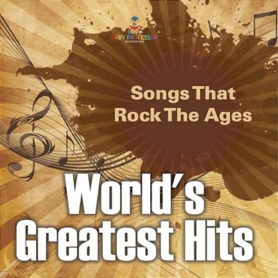 World's Greatest Hits: Songs That Rock The Ages-..