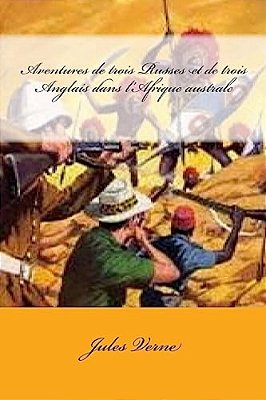 Aventures De Trois Russes Et De Trois Anglais Dans L'Afrique Australe-..