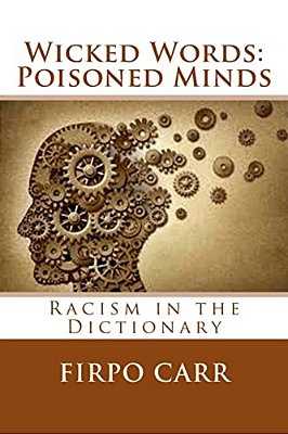Wicked Words: Poisoned Minds: Racism In The Dictionary-..
