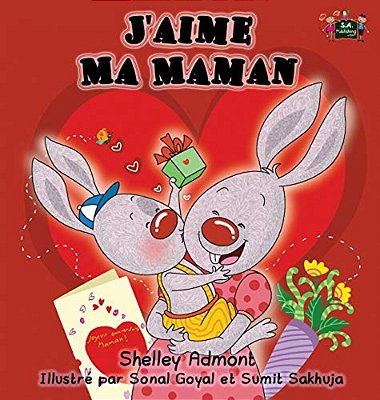 J'Aime Ma Maman: I Love My Mom- French Edition-..