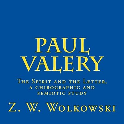 Paul Valery: The Spirit And The Letter, A Chirographic And Semiotic Study-..