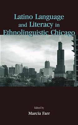 Latino Language And Literacy In Ethnolinguistic Chicago-..