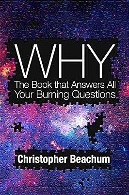Why?: The Book That Answers All Of Your Burning Questions-..
