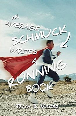 An Average Schmuck Writes A Running Book-..
