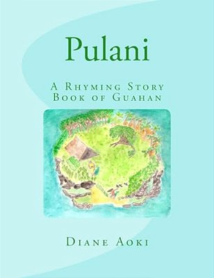 Pulani: The Book: A Rhyming Story Book Of Guahan-..