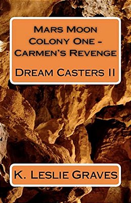 Mars Moon Colony One - Carmen's Revenge: Dream Casters II-..