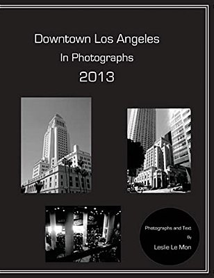 Downtown Los Angeles In Photographs 2013-..