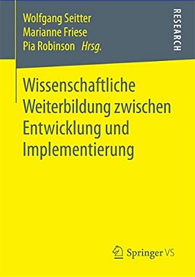 Wissenschaftliche Weiterbildung Zwischen Entwicklung Und Implementierung-..