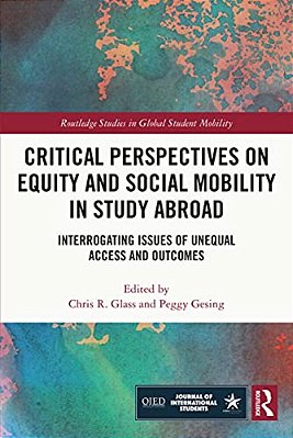 Critical Perspectives On Equity And Social Mobility In Study Abroad: Interrogating Issues Of Unequal Access And Outcomes-..