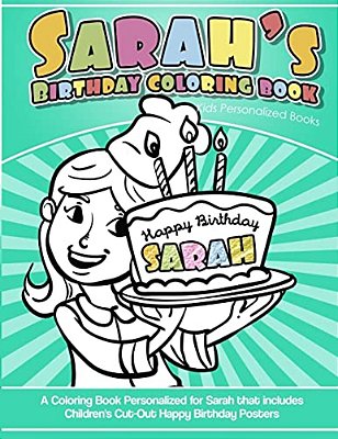 Sarah's Birthday Coloring Book Kids Personalized Books: A Coloring Book Personalized For Sarah That Includes Children's Cut Out Happy Birthday Posters-..